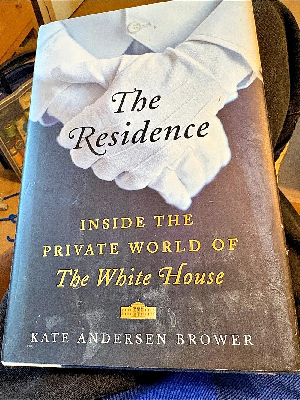 The Residence: Inside the Private World of the White House Hardcover Book